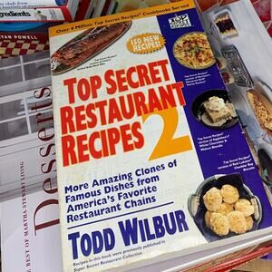 Top Secret Restaurant Recipes 2: More Amazing Clones of Famous Dishes